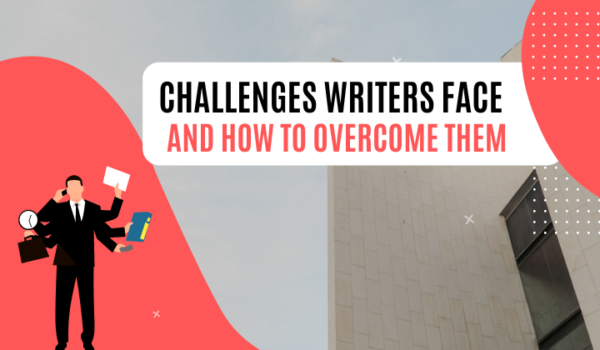 challenges writet face CHALLENGES WRITERS FACE