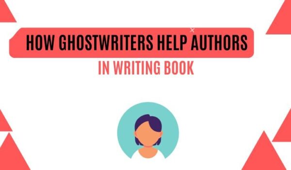 ghostwriting How Ghostwriters Help Authors in Writing Book