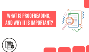 What is Proofreading, and Why it is Important?