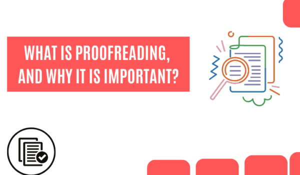 proofreading What is Proofreading, and Why it is Important?