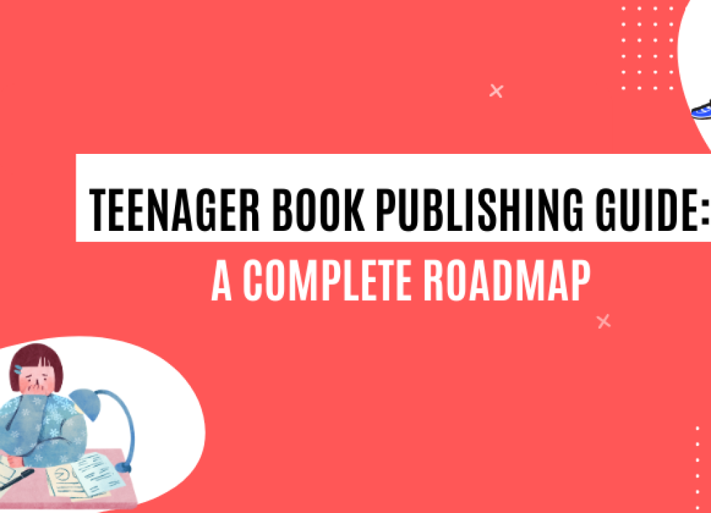 Teenager Book Publishing Guide: A Complete Roadmap